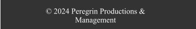 © 2024 Peregrin Productions & Management