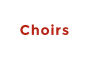 Choirs