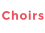 Choirs